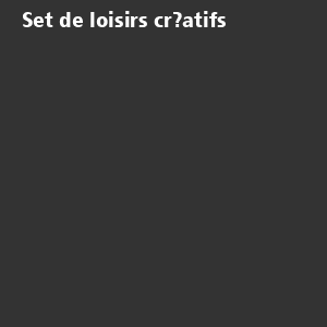 Set de loisirs créatifsSet de loisirs...
